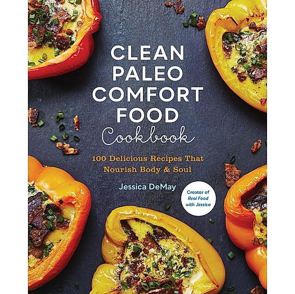 Clean Paleo Comfort Food Cookbook, Jessica Demay