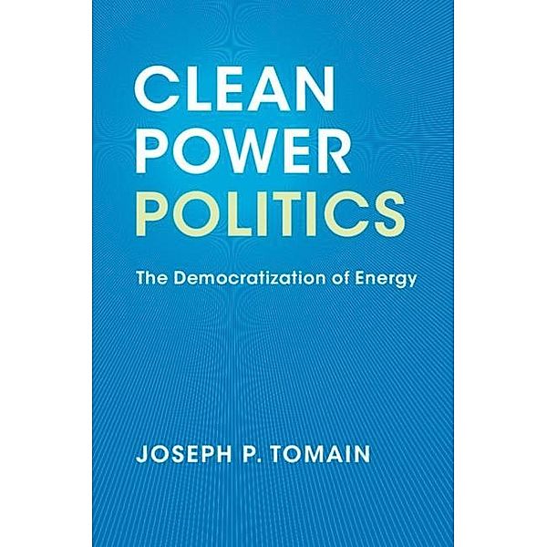 Clean Power Politics, Joseph P. Tomain
