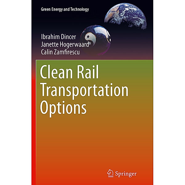 Clean Rail Transportation Options, Ibrahim Dincer, Janette Hogerwaard, Calin Zamfirescu