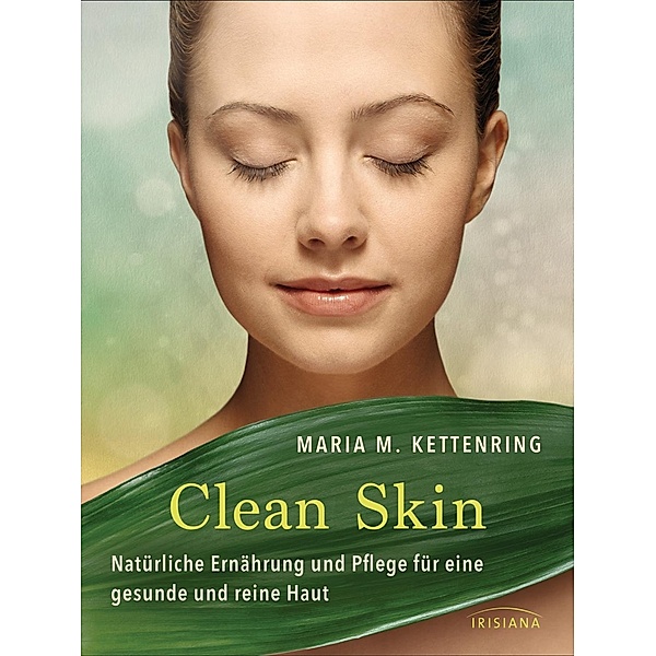 Clean Skin, Maria M. Kettenring