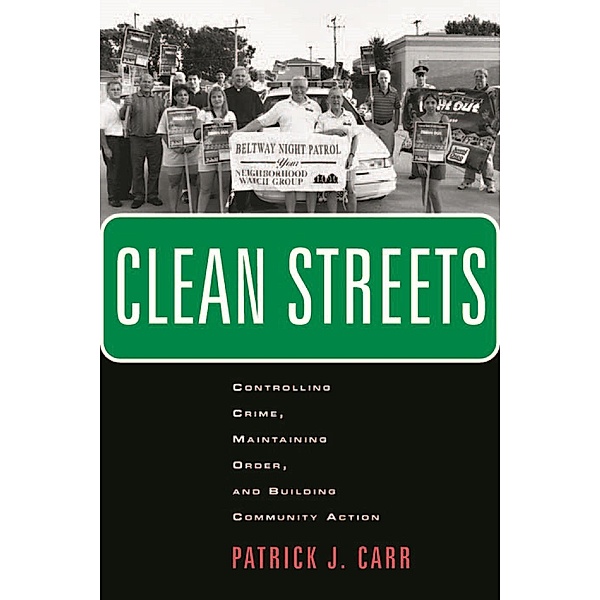 Clean Streets / New Perspectives in Crime, Deviance, and Law Bd.8, Patrick J. Carr