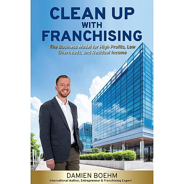 Clean Up with Franchising, Damien Boehm