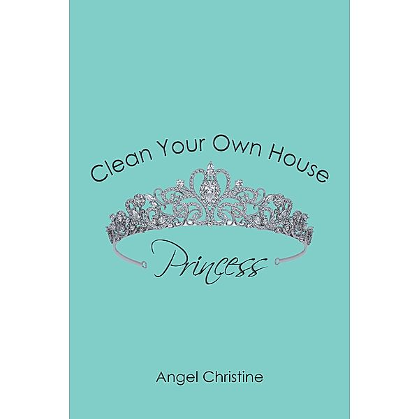 Clean Your Own House, Princess, Angel Christine