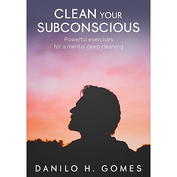 Clean Your Subconscious, Danilo H. Gomes