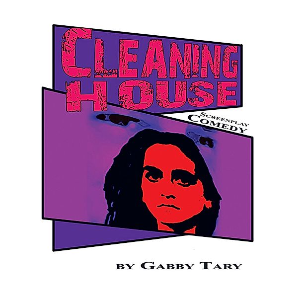 Cleaning House: Screenplay Comedy, Gabby Tary