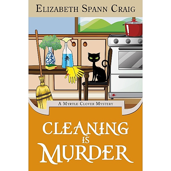 Cleaning is Murder (A Myrtle Clover Cozy Mystery, #13) / A Myrtle Clover Cozy Mystery, Elizabeth Spann Craig