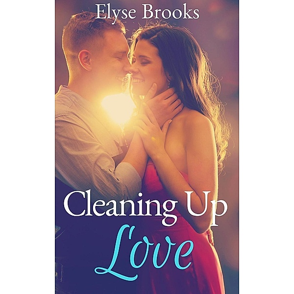 Cleaning Up Love, Elyse Brooks