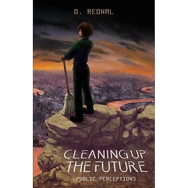 Cleaning Up The Future / Cleaning Up The Future Bd.1, D. Rednal