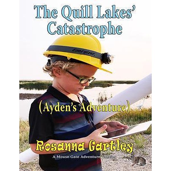 Cleaning Up The Quill Lakes' Catastrophe / Mouse Gate, Rosanna Gartley