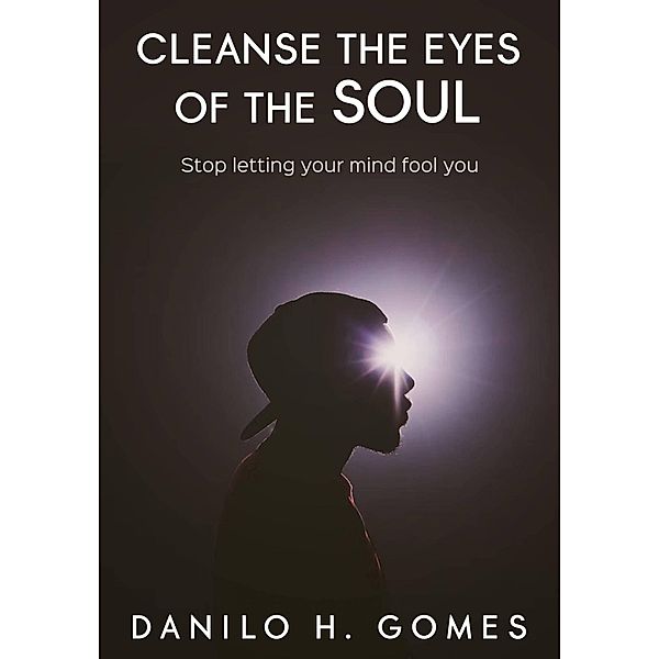 Cleanse the Eyes of the Soul, Danilo H. Gomes
