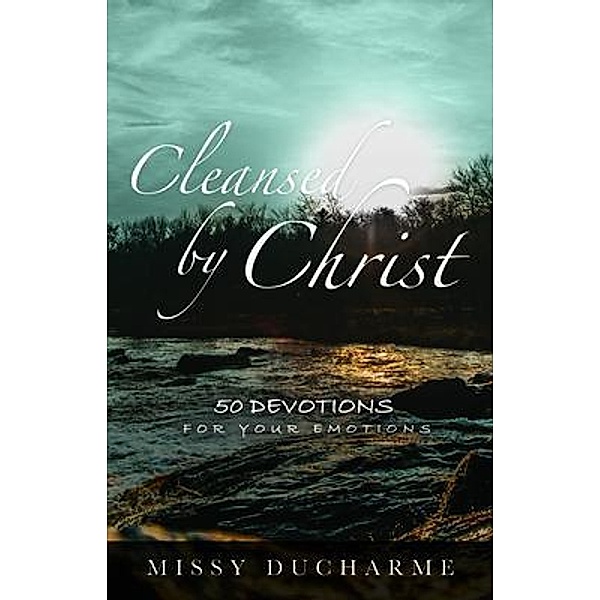 Cleansed by Christ, Missy Ducharme