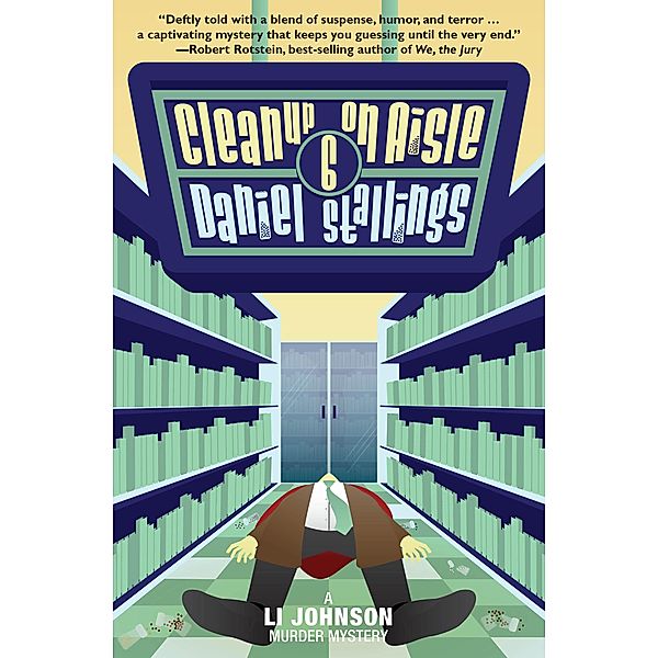 Cleanup on Aisle Six / Li Johnson Murder Mysteries Bd.2, Daniel Stallings