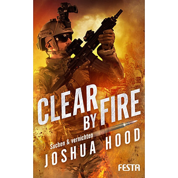 Clear by Fire - Suchen & vernichten, Joshua Hood
