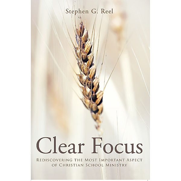 Clear Focus, Stephen G. Reel