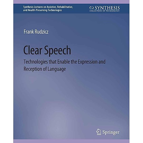 Clear Speech / Synthesis Lectures on Technology and Health, Frank Rudzicz