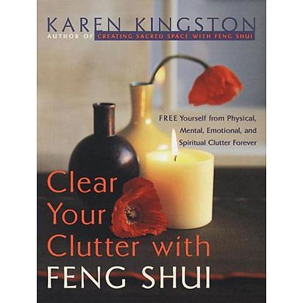 Clear Your Clutter With Feng Shui, Karen Kingston