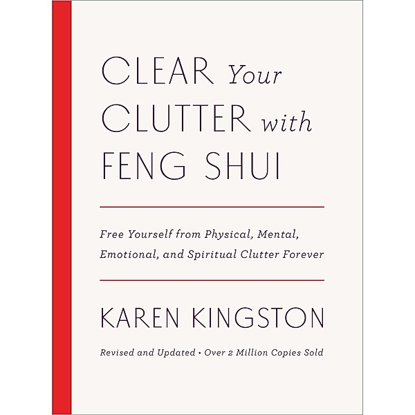 Clear Your Clutter with Feng Shui (Revised and Updated), Karen Kingston