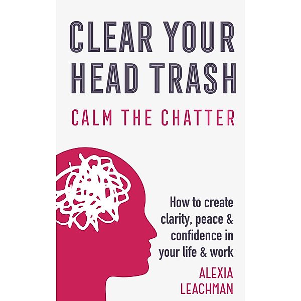 Clear Your Head Trash, Alexia Leachman