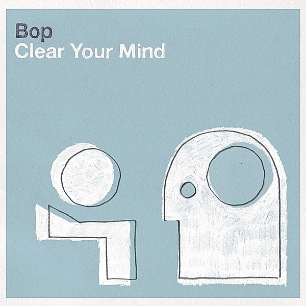 Clear Your Mind, Bop