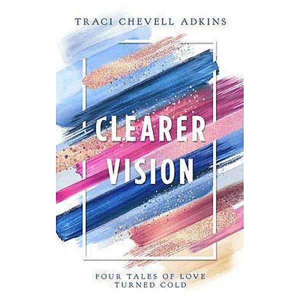 CLEARER VISION, Traci Chevell Adkins