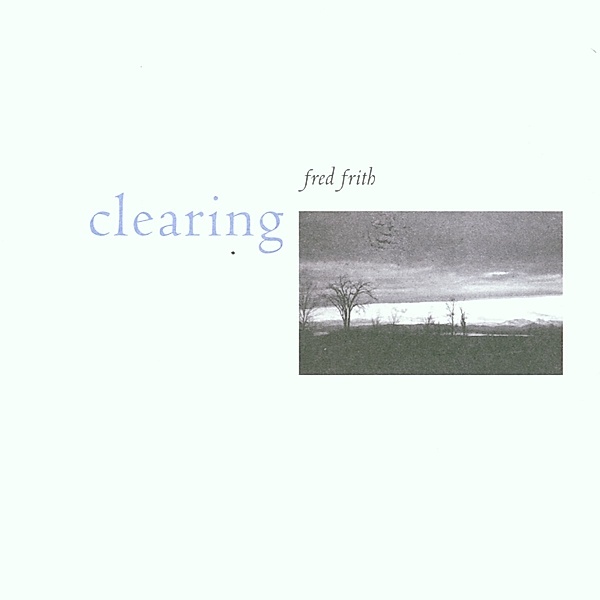 Clearing, Fred Frith