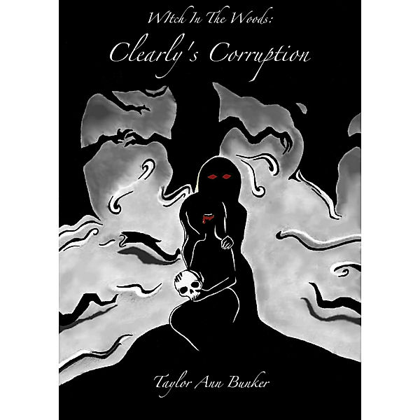 Clearly's Corruption (Witch In The Woods, #2), Taylor Ann Bunker