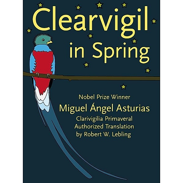 Clearvigil in Spring (Clarivigilia Primaveral) / Pennylesse, Miguel Angel Asturias
