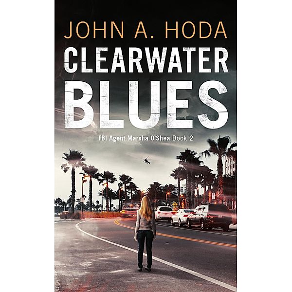 Clearwater Blues (Gwendolyn Strong Small Town Mystery Series) / Gwendolyn Strong Small Town Mystery Series, John A. Hoda