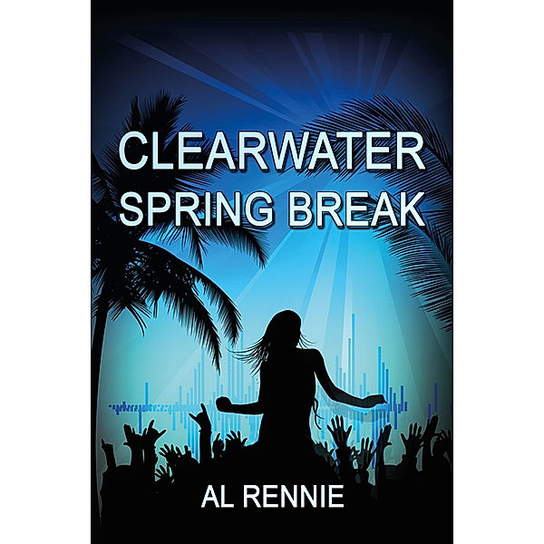 Clearwater: Clearwater Spring Break, Al Rennie