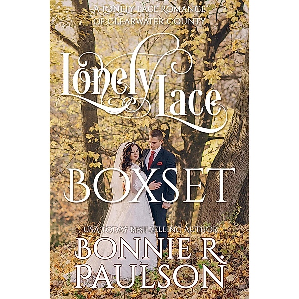Clearwater County, Lonely Lace series: Lonely Lace Box Set, Books 1 - 3 (Clearwater County, Lonely Lace series, #4), Bonnie R. Paulson