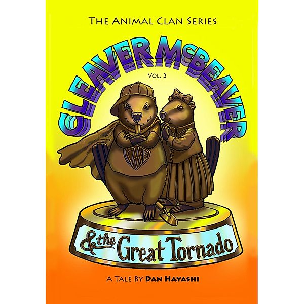 Cleaver McBeaver & The Great Tornado (Animal Clan Series, #2) / Animal Clan Series, Dan Hayashi