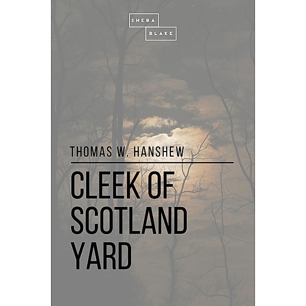 Cleek of Scotland Yard, Thomas W. Hanshew, Sheba Blake