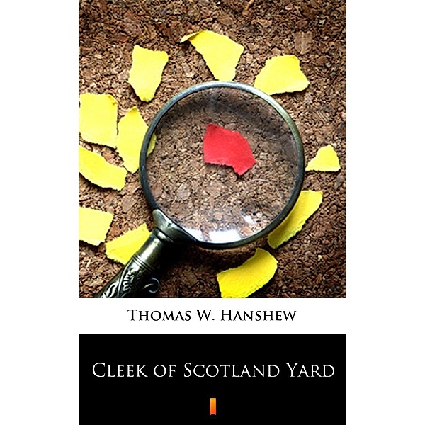 Cleek of Scotland Yard, Thomas W. Hanshew