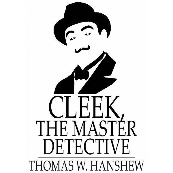 Cleek, the Master Detective / The Floating Press, Thomas W. Hanshew