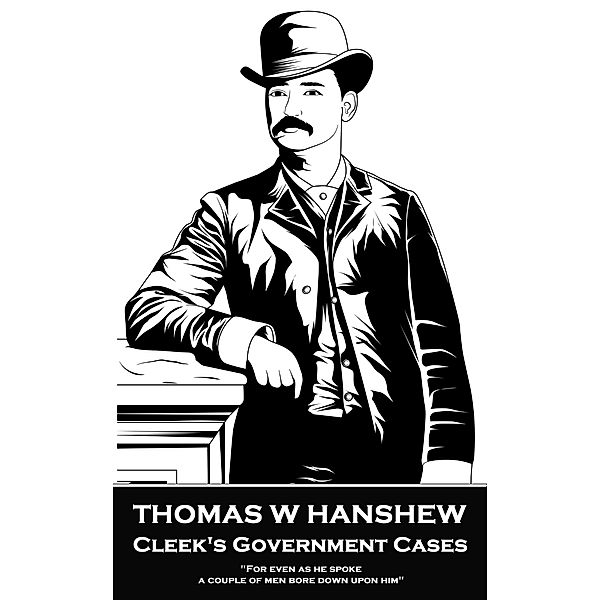 Cleek's Government Cases, Thomas W Hanshew