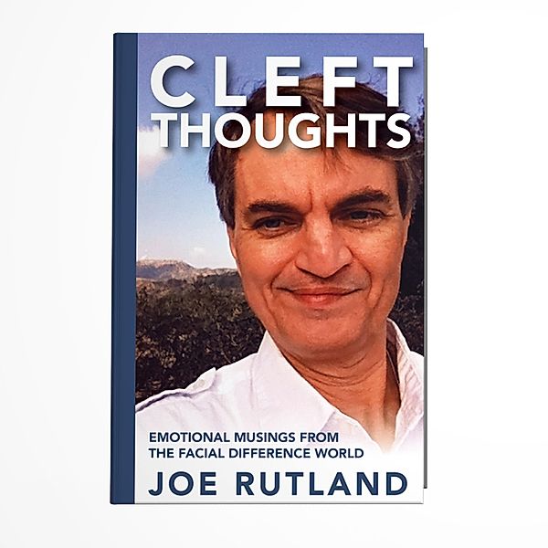 CleftThoughts: Emotional Musings From The Facial Difference World, Joe Rutland