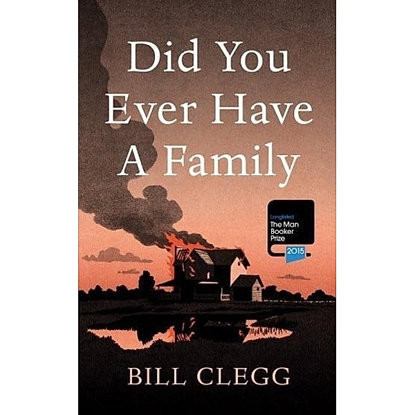 Clegg, B: Did You Ever Have a Family, Bill Clegg