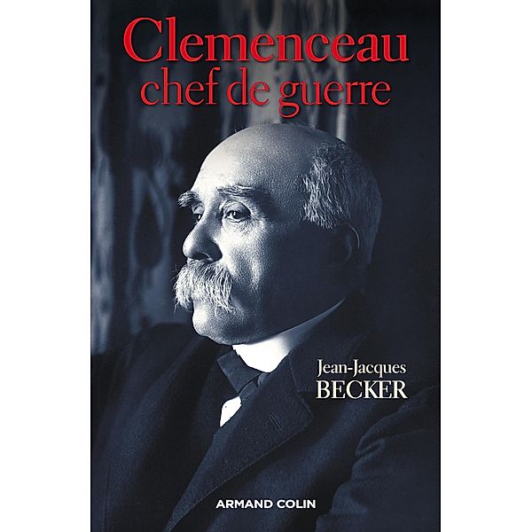 Clemenceau, chef de guerre / Hors Collection, Jean-Jacques Becker