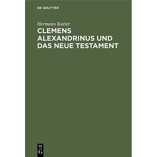 Clemens Alexandrinus und das Neue Testament, Hermann Kutter