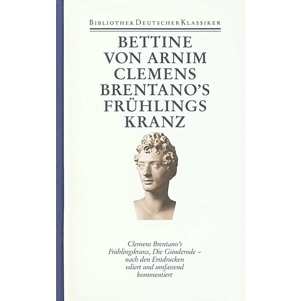 Clemens Brentano's Frühlingskranz. Die Günderode, Bettina Von Arnim