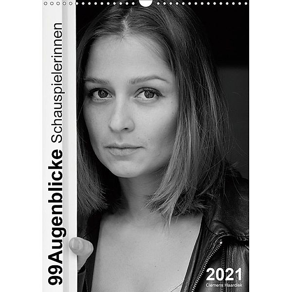 Clemens Haardiek: 99Augenblicke - Schauspielerinnen (Wandkalender 2021 DIN A3 hoch), Clemens Haardiek
