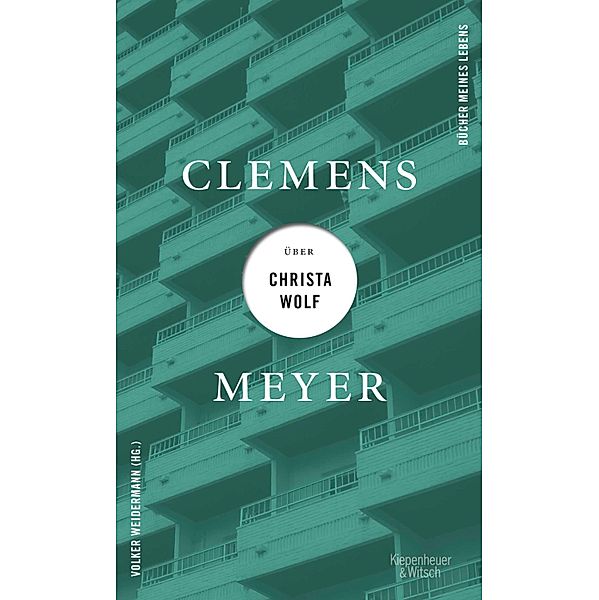 Clemens Meyer über Christa Wolf / Bücher meines Lebens Bd.3, Clemens Meyer