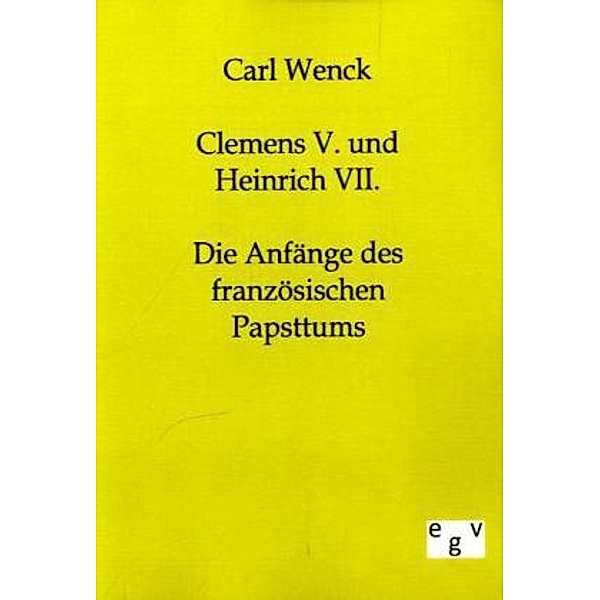 Clemens V. und Heinrich VII., Carl Wenck