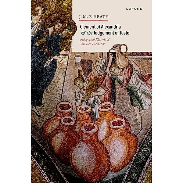 Clement of Alexandria and the Judgement of Taste, J. M. F. Heath