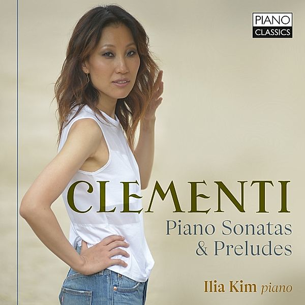 Clementi:Piano Sonatas & Preludes, Ilia Kim