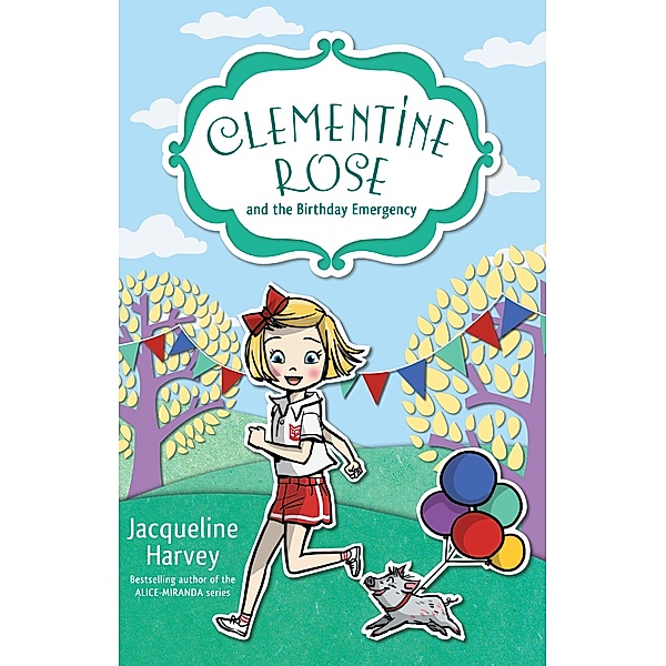 Clementine Rose and the Birthday Emergency 10 / Puffin Classics, Jacqueline Harvey