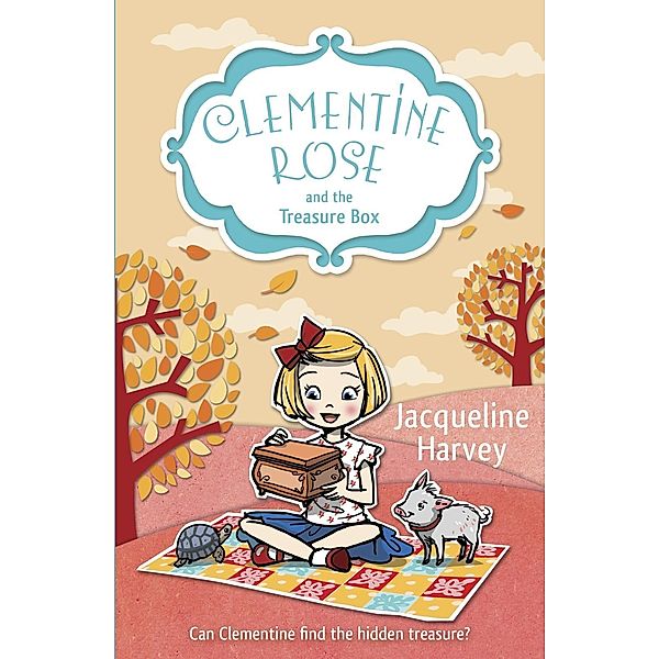 Clementine Rose and the Treasure Box / Clementine Rose Bd.6, Jacqueline Harvey