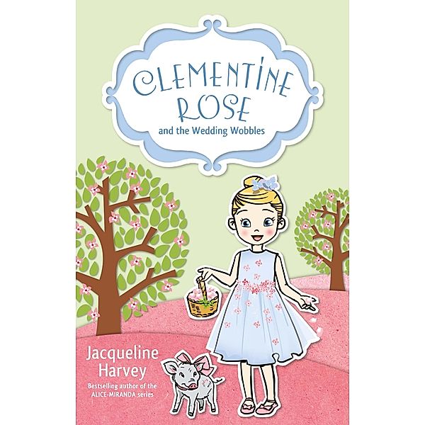 Clementine Rose and the Wedding Wobbles 13 / Puffin Classics, Jacqueline Harvey