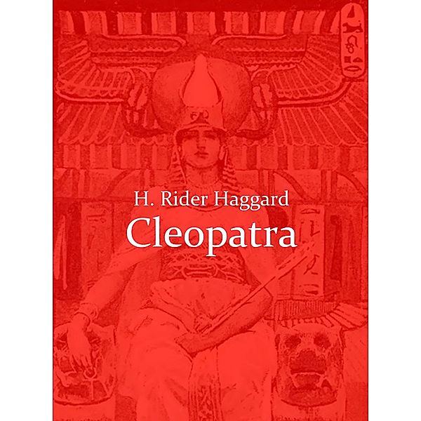 Cleopatra, H. Rider Haggard