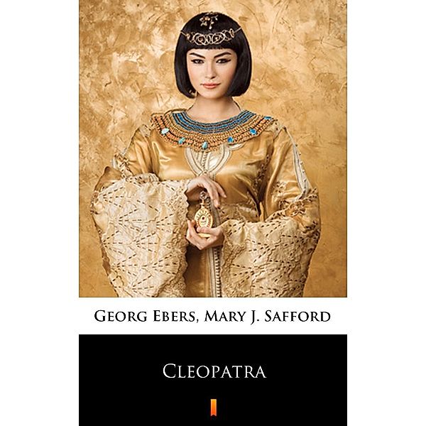 Cleopatra, Georg Ebers, Mary J. Safford